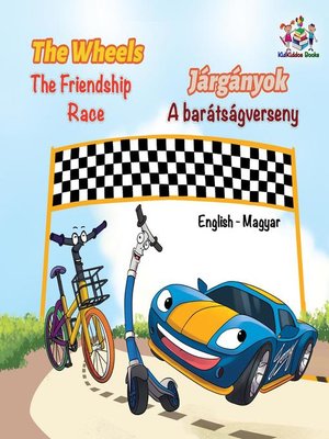 cover image of The Wheels the Friendship Race Járgányok a barátságverseny